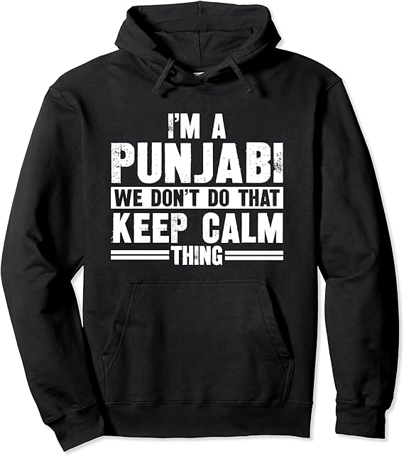 I'm A Punjabi We Don't Do That Keep Calm Thing Pullover Hoodie Amazon